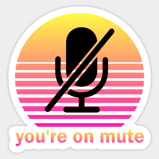 You're on mute Sticker